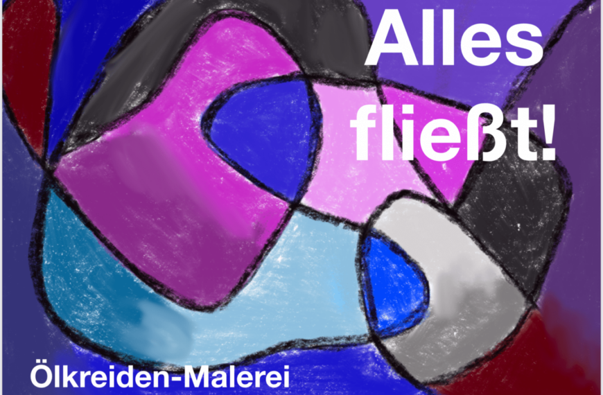 Alles fließt! – abstrakte Ölkreiden-Malerei