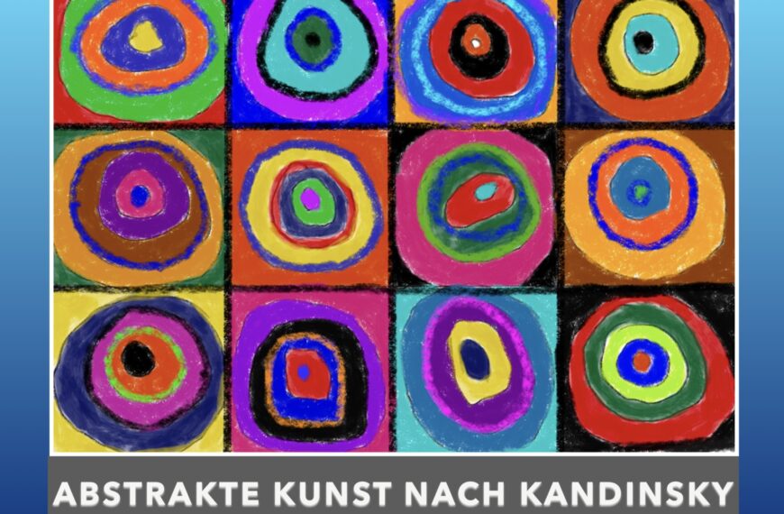 Kunstprojekt: Abstrakte Kunst nach Kandinsky